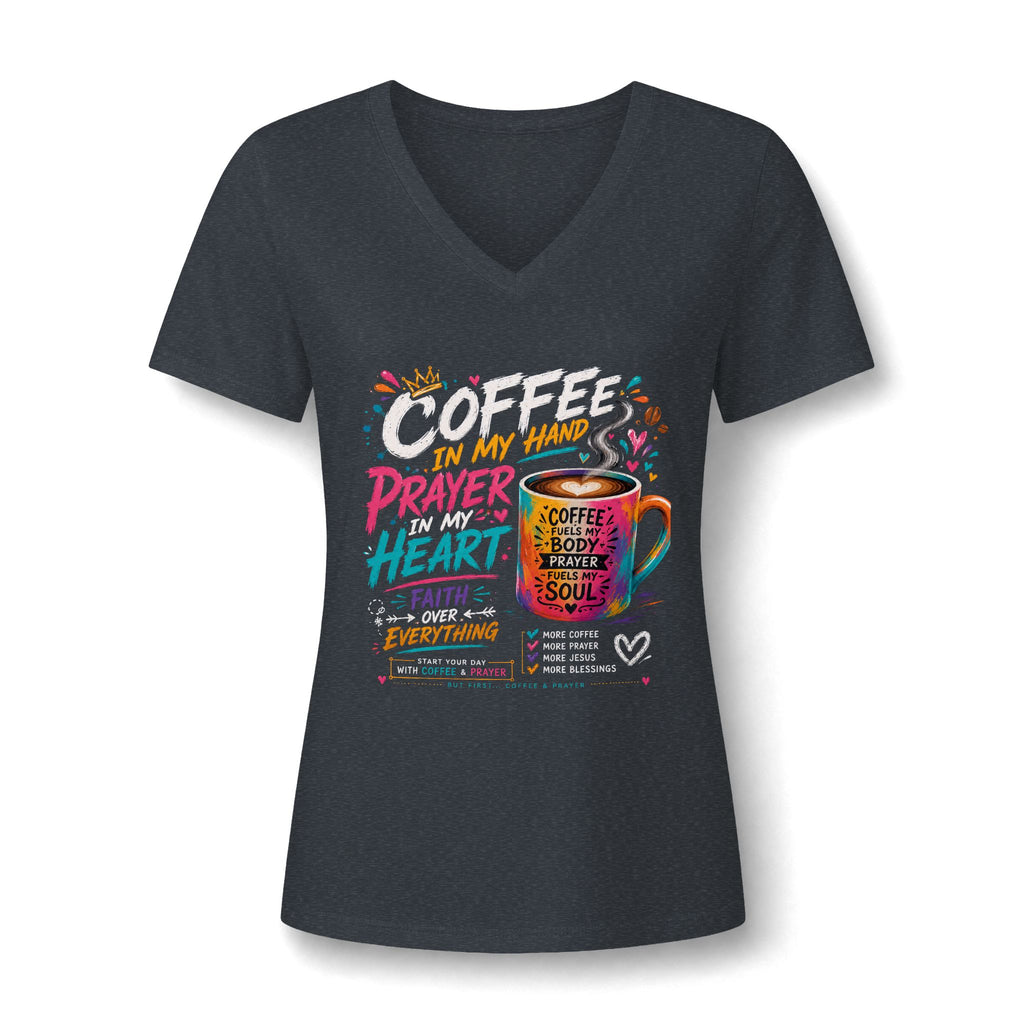 Prayer & Coffee V-Neck Tee — "In My Hand: Prayer, Heart, Faith" Inspirational Women's Shirt